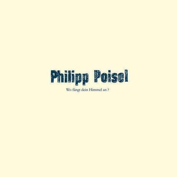 Philipp Poisel -   Wo Fängt Dein Himmel An? - LP