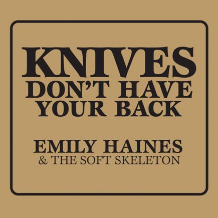 EMILY HAINES & THE SOFT SKELETON 'Knives Don't Have Your Back'