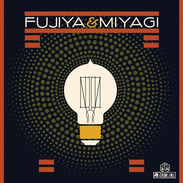 FUJIYA & MIYAGI 'Lightbulbs'