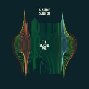 SUSANNE SUNDFØR 'The Silicone Veil' - Download