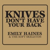 EMILY HAINES & THE SOFT SKELETON 'Knives don`t have your back' - Download