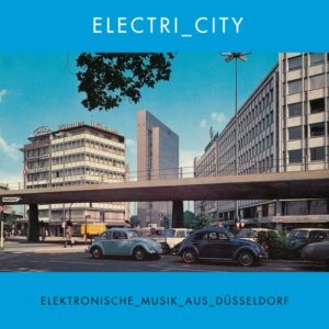 V.A. - ELECTRI_CITY - Elektronische Musik aus Düsseldorf
